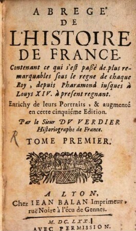 Abregé De L'Histoire De France : Contenant ce qui s'est paßè de plus remarquables sous le regne de chaque Roy, depuis Pharamond iusques à Louys XIV. à present regnant, 1