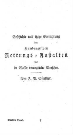 Geschichte und itzige Einrichtung der hamburgischen Rettungs - Anstalten für im Wasser verunglückte Menschen.