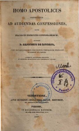 Homo apostolicus instructus ad audiendas confessiones, sive praxis et instructio confessariorum : cum notabilioribus doctrinis theologiae moralis ...