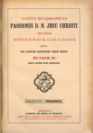 Cantus Ecclesiasticus Passionis D. N. Jesu Christi secundum Matthaeum, Marcum, Lucam et Joannem, 1. Chronista