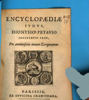 Encyclopaediae Fvnvs, Dionysio Petavio Societatis Iesv : Pro anniuersario munere Exequiarum
