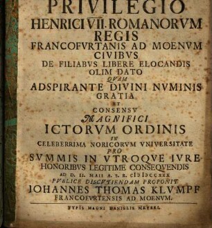 Dissertatio Inauguralis De Privilegio Henrici VII. Romanorum Regis Francofurtanis Ad Moenum Civibus De Filiabus Libere Elocandis Olim Dato