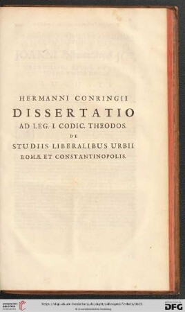 Hermanni Conringii Disseratio ad leg. I. codic. Theodos de Studiis Liberalibus Urbii Romae et Constantinopolis