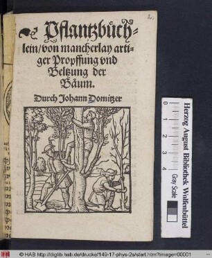 Pflantzbüchlein/ von mancherlay artiger Propffung und Beltzung der Bäum