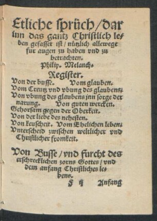 Etliche sprüch/ darinn das gantz Christlich leben gefasset ist/ nützlich allewege fur augen zu haben und zu betrachten.