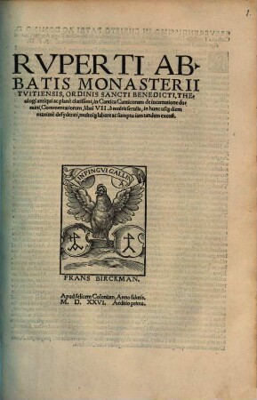 Rvpertii Abbatis Monasterii Tvitiensis, Ordinis Sancti Benedictii, Theologi antiqui ac plane clarissimi, in Cantica Canticorum de incarnatione domini, Commentariorum, libri VII : a multis seculis, in hunc us[que] diem maxime desyderati, multo[que] labore ac sumptu iam tandem excusi