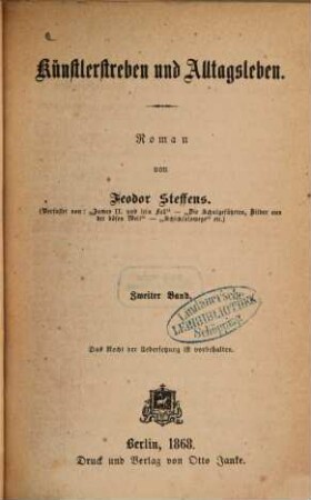 Künstlerstreben und Alltagsleben : Roman von Feodor Steffens. 2. Band