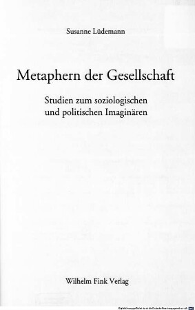 Metaphern der Gesellschaft : Studien zum soziologischen und politischen Imaginären