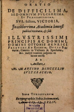 Oratio de difficilima, se domnium pulcerrima et praestantissima, sui, scilicet, Victoria : in celeberrima Academia Ienensi publice recitata ...