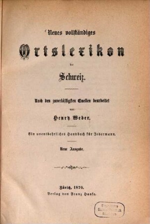 Neues vollständiges Ortslexikon der Schweiz : ein unentbehrliches Handbuch für Jedermann