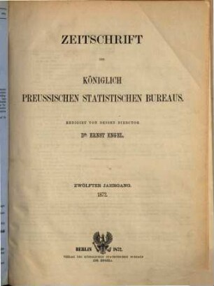 Zeitschrift des Königlich Preussischen Statistischen Bureaus, 1872 = Jg. 12