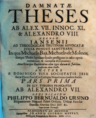 Damnatæ Theses Ab Alex. VII., Innoc. XI., & Alexandro VIII. Necnon Jansenii Ad Theologicam Trutinam Revocatae Juxta Pondus Sanctuarii : In qua Michaelis Baji, Michaelis de Molinos, aliaeque Theses superiore sęculo profligatae in calce operis recensuntur, & nonnullae discutiuntur ..., 3. De XXXIII. thesibus proscriptis ab Alexandro VIII. necnon de quinque Jansenii propositionibus