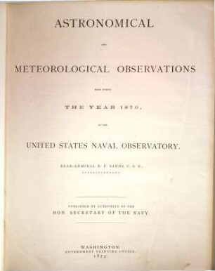 Astronomical and meteorological observations made during the year ... at the United States Naval Observatory. 1870