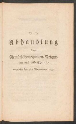 Fünfte Abhandlung über Gemüthsbewegungen, Neigungen und Leidenschaften, vorgelesen den 9ten Wintermonat 1773.