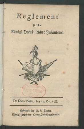 Reglement für die Königl. Preuß. leichte Infanterie : De Dato Berlin, den 31. Oct. 1787.