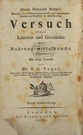 Johann Herrmann Becker's Versuch einer allgemeinen und besondern Nahrungsmittelkunde. 1,1, Versuch einer Literatur und Geschichte der Nahrungsmittelkunde