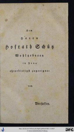 Dem Herrn Hofrath Schütz Wohlgeboren in Jena ehrenbietigst zugeeignet vom Verfasser.