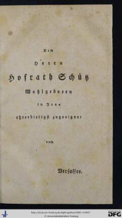 Dem Herrn Hofrath Schütz Wohlgeboren in Jena ehrenbietigst zugeeignet vom Verfasser.