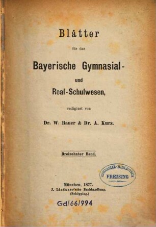 Blätter für das Bayerische Gymnasial- und Realschulwesen. 13. 1877