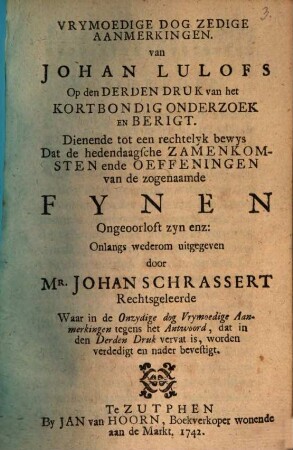 Vrymoedige dog zedige aanmerkingen van Johan Lulofs op den derden druk van het kortbondig onderzoek en berigt ... uitgegeven door Jo. Schrassert ...