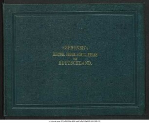 K. von Spruner's Historisch-Geographischer Schul-Atlas von Deutschland : zwölf colorirte Karten in Kupferstich