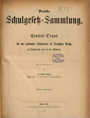 Deutsche Schulgesetz-Sammlung : Zentral-Organ für das gesamte Schulwesen im Deutschen Reiche, in Österreich u. in der Schweiz. 6, 6. 1877