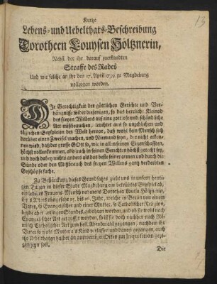 Kurtze Lebens- und Uebelthats-Beschreibung Dorotheen Louysen Höltznerin : Nebst der ihr darauf zuerkandten Straffe des Rades Und wie solche an ihr den 17. April 1739. zu Magdeburg vollzogen worden