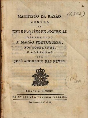 Manifesto da Razão contra as usurpações francezas : offerecido a'nação portugueza, aos soberanos e aos póvos