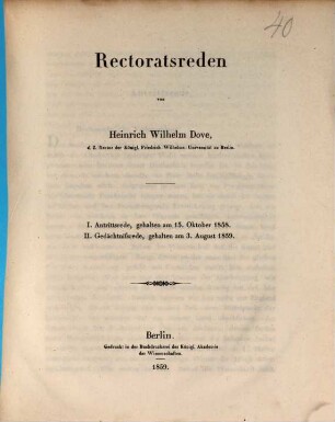 Rectoratsreden von Heinrich Wilhelm Dove : I. Antrittsrede, gehalten am 15. Oktober 1858. II. Gedächtnissrede, gehalten am 3. August 1859