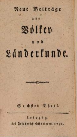 Auswahl kleiner Reisebeschreibungen und anderer statistischen und geographischen Nachrichten. 18. 1792