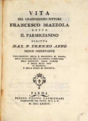 Vita Del Graziosissimo Pittore Francesco Mazzola Detto Il Parmigianino