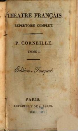 P. Corneille : [Pièces de théâtre], 1 : Le Cid. Horace. Cinna, ou la clémence d'Auguste. Polyeucte. Pompée. Rodogune princesse des Parthes