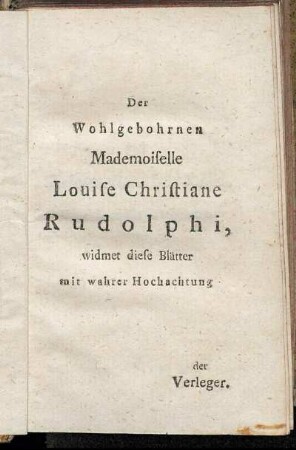 Der Wohlgebohrnen Mademoiselle Louise Christiane Rudolphi,[...]