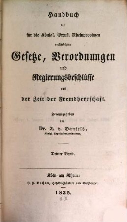 Handbuch der für die Königl. Preuß. Rheinprovinzen verkündigten Gesetze, Verordnungen und Regierungsbeschlüsse aus der Zeit der Fremdherrschaft, 3