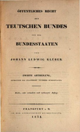 Öffentliches Recht des Teutschen Bundes und der Bundesstaaten. 2, Enthaltend das Staatsrecht teutscher Bundesstaaten