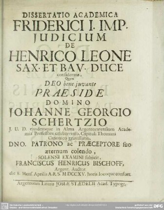Dissertatio Academica Friderici I. Imp. Iudicium De Henrico Leone Sax. Et Bav. Duce considerans