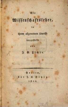 Die Wissenschaftslehre, in ihrem allgemeinen Umrisse dargestellt