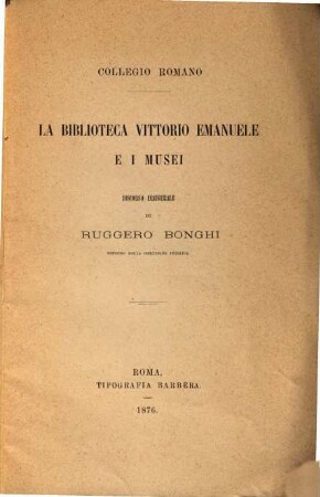 La Biblioteca Vittorio Emanuele e i musei : Collegio Romano