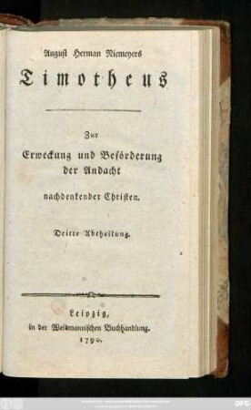 Dritte Abtheilung: August Herman Niemeyers Timotheus : Zur Erweckung und Beförderung der Andacht nachdenkender Christen