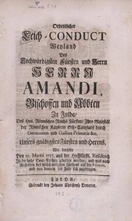 1: Ordentlicher Leich-Conduct Weyland Des Hochwürdigsten Fürsten und Herrn Herrn Amandi, Bischoffen und Abbten zu Fulda ...