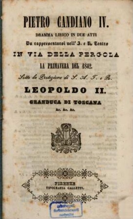Pietro Candiano IV. : dramma lirico in due atti ; da rappresentarsi nell' I. e R. Teatro in Via della Pergola, la primavera del 1842