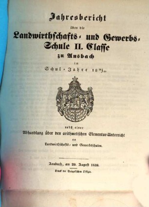 Jahresbericht über die Landwirthschafts- und Gewerbs-Schule II. Classe zu Ansbach im Schuljahre ..., 1838/39 (1839)