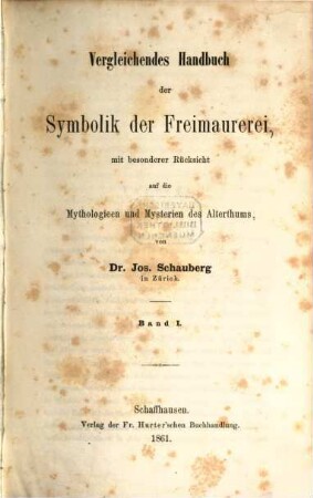 Vergleichendes Handbuch der Symbolik der Freimaurerei, mit besonderer Rücksicht auf die Mythologieen und Mysterien des Alterthums. 1