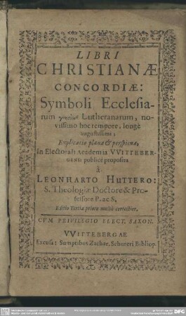 Libri Christianae concordiae : symboli ecclesiarum gnsis Lutheranarum ... explicatio plana et perspicua