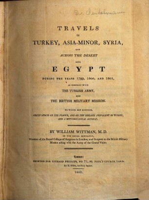 Travels In Turkey, Asia-Minor, Syria, And Across The Desert Into Egypt During The Years 1799, 1800, And 1801, In Company With The Turkish Army, And The British Military Mission : To Which Are Annexed, Observations On The Plague, And On The Diseases Prevalent In Turkey, And A Meteorological Journal