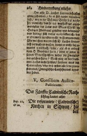 V. Consilium Aulico-Politicum. Der Fünffte Calvinische Rathschlag lautet also: Die reformirte Calvinische Kirchen in Schweitz, haben sich niemaln von der Augspurgischen Confession abgesondert, sondern viel mehr die Lutheraner sind von derselben weit abgewichen