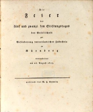 Die Feier des fünf und zwanzigsten Stiftungstages der Gesellschaft zur Beförderung vaterländischer Industrie zu Nürnberg : veranstaltet am 25. August 1817