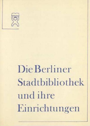 Die Berliner Stadtbibliothek und ihre Einrichtungen