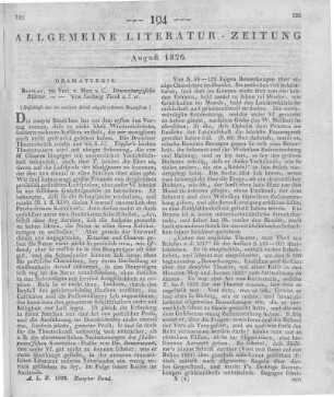 Tieck, L.: Dramaturgische Blätter. Nebst einem Anhange noch ungedruckter Aufsätze über das deutsche Theater und Berichten über die englische Bühne. Bdchen. 1-2. Breslau 1826 (Beschluss der im vorigen Abschnitt abgegrochenen Recension)