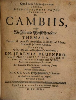 Disputationis hujus inauguralis de cambiis : = Vulgò Wechsel und Wechselbriefen